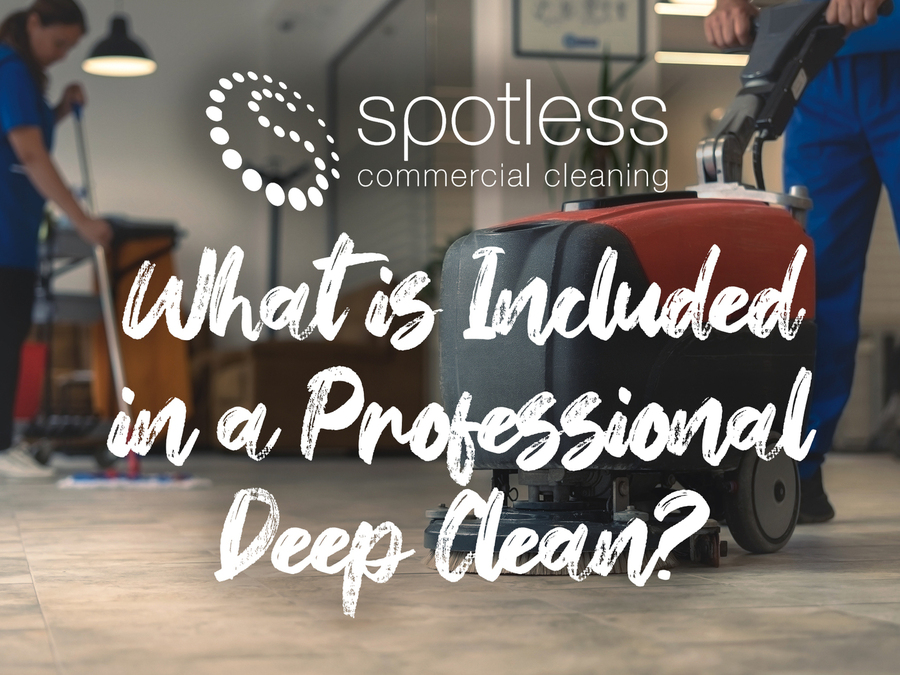 what is included in a professional deep clean? The Spotless Guide